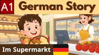 قصص ألمانية للمبتدئين | A1 German story for beginners | Im Supermarkt