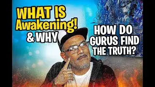 Why do people have awakenings, & how do Gurus become enlightened!?