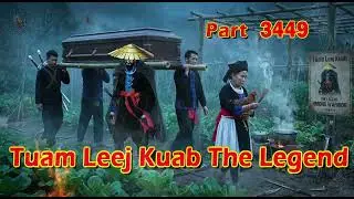Tuam Leej Kuab The Legend Hmong Warrior  (Part 3449)