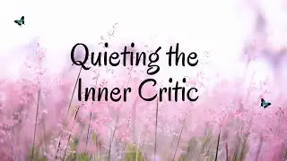 Quieting the Inner Critic | Guided Meditation with Andrea Wachter