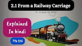 7th Std - English - Poem 2.1 From a Railway Carriage explained in hindi - Maharashtra board - 2025