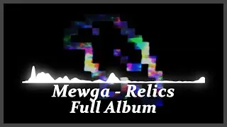 Mewga - Relics [Full LP Release]