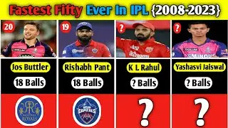 Fastest Fifty Ever In IPL {2008-2023}