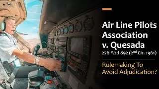 Air Line Pilots v. Quesada - Rulemaking to Avoid Adjudication?