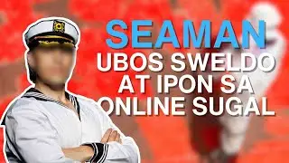 UBOS ang sweldo at ipon ng SEAMAN dahil sa ONLINE SUGAL