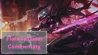 Fiora vs Quinn Full-Game Commentary
