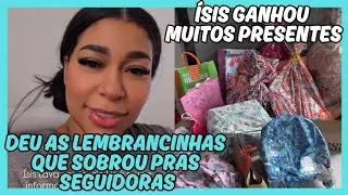 LAÍS SILVA festa foi além do que sonhou/deu as lembrancinhas que sobrou/Ísis ganhou muitos presentes