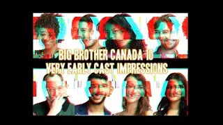Big Brother Canada 10 | BBCAN10 Very Early First Impressions