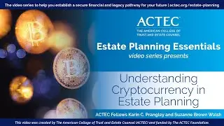 Understanding Cryptocurrency in Estate Planning | The American College of Trust and Estate Counsel