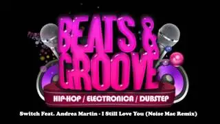 Switch Feat  Andrea Martin   I Still Love You Noise Mac Remix