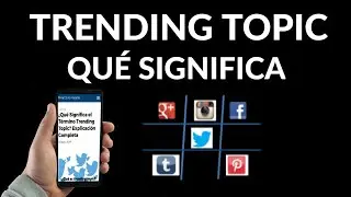 Qu&eacute; es Trending Topic | Significado