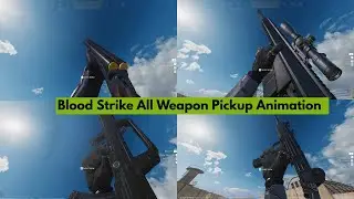Bloodstrike All Weapons Pickup Animations & Sounds | Full Weapon Pickup Showcase (Ultra HD)
