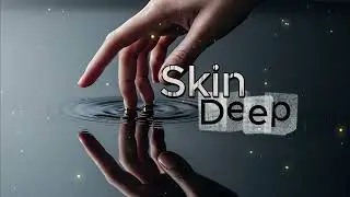 Skin Deep ☚