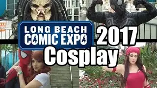 Long Beach Comic Expo 2017 - Cosplay Music Video