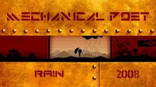 Mechanical Poet ▪ 2008 ▪ Rain