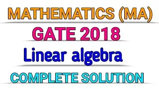 GATE 2018 || MATHEMATICS (MA) || LINEAR ALGEBRA || SOLUTION