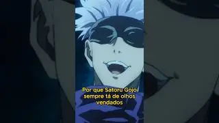 POR QUE SATORU GOJO SEMPRE TA DE OLHOS VENDADOS  jujutsu kaisen #shots #anime