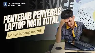 PENYEBAB PENYEBAB LAPTOP MATI TOTAL