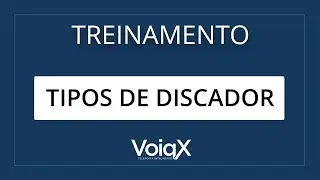 Tipos de Discador Autom&aacute;tico - Treinamento Avan&ccedil;ado Voiqx