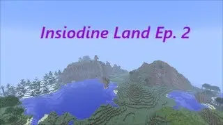 Minecraft-Insiodine Land Ep. 2 