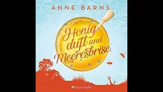 Honigduft und Meeresbrise (ungek&uuml;rzt) von Anne Barns | Vollst&auml;ndiges H&ouml;rbuch