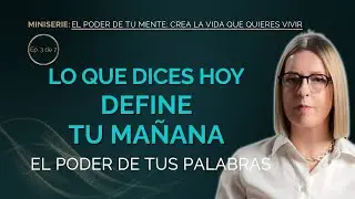 Las palabras que usas moldean tu vida más de lo que crees