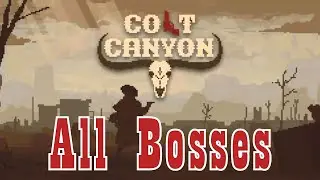 Colt Canyon - All Bosses