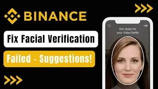 How To Fix Facial Verification Problem In Binance - Binance Facial Verification Not Working (Solved)