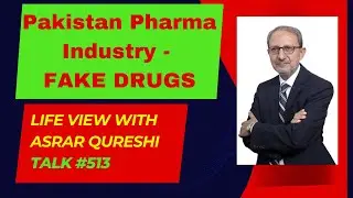 Pakistan Pharma Industry - Fake Drugs || Life View with Asrar Qureshi