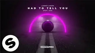 LANN&Eacute; & Hawk - Had To Tell You (feat. Leo) [Official Audio]