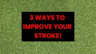 Do These 3 Things For A Better Putting Stroke