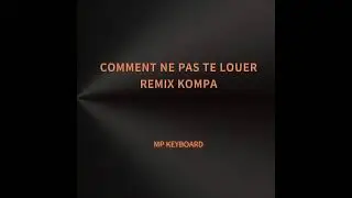 Comment ne pas te louer remix kompa