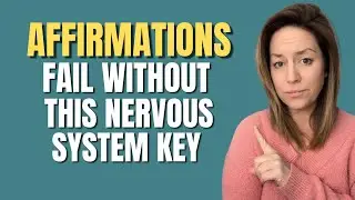 Affirmations Fail Without This Nervous System Key