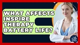 What Affects Inspire Therapy Battery Life? - Sleep Apnea Support Network