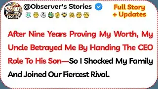 After Nine Years Proving My Worth, My Uncle Betrayed Me By Handing The CEO Role...//Reddit Stories