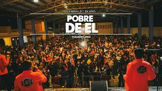Pobre de El  - La Mera Ley (en vivo). vol 1