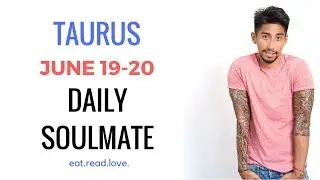 TAURUS  SOULMATE &ldquo;THE ONE &rdquo; JUNE 19-20 DAILY LOVE TAROT READING