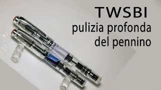 Twsbi tutorial pulizia profonda del pennino e conduttore