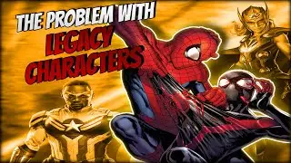 THE PROBLEM WITH LEGACY CHARACTERS