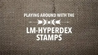 Playing around with the LM Hyperdex stamps
