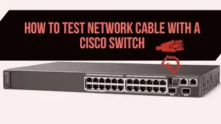 How to test network cable with Cisco Switch