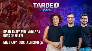 DECIS&Atilde;O: REXPA MOVIMENTA AS RUAS DE BEL&Eacute;M | NOVO PAPA: CONCLAVE COME&Ccedil;A | TARDE+LIBERAL 07/05