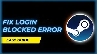 How to Fix Steam Login Blocked Account Error