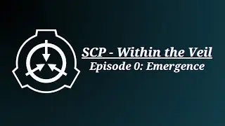 SCP - Within the Veil | Episode Zero: Emergence [ROBLOX PILOT]