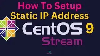 How To Setup Static IP Address Centos Stream 9