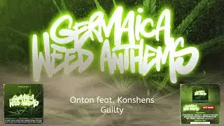 Onton x Konshens - Guilty (Germaica Weed Anthems)