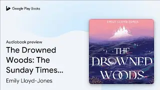 The Drowned Woods: The Sunday Times bestselling&hellip; by Emily Lloyd-Jones &middot; Audiobook preview