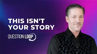 Are You Living Someone Else&rsquo;s Story? Change It Now | QUESTION LOOP