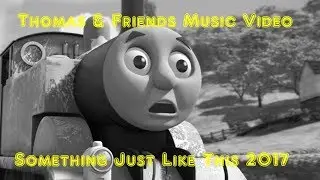 Something Just Like This (Music Video) 2017 Thomas and Friends