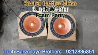 8 Inch Woofer Foam Perry || Sound Testing Video || 90-17 Magent || Tech Sarvodaya Brothers